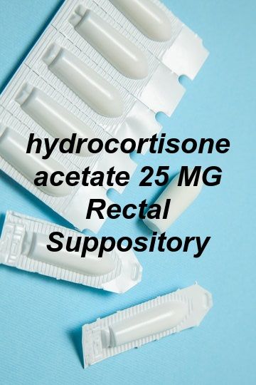 Hydrocortisone Acetate 25mg Suppository Cost Rectal Suppository